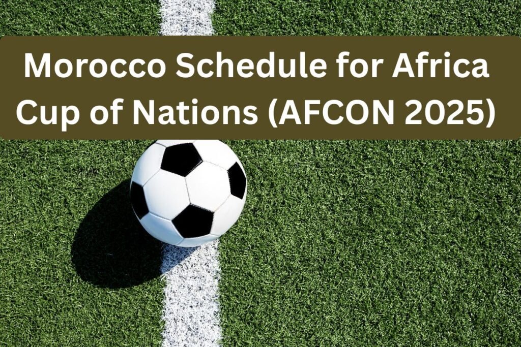 Morocco Schedule for Africa Cup of Nations 2025
