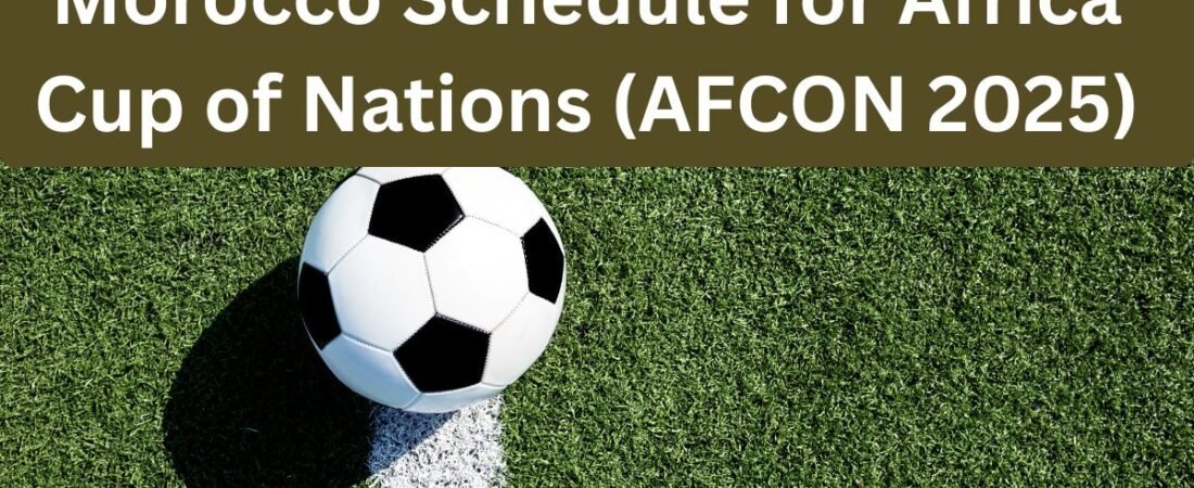 Morocco Schedule for Africa Cup of Nations 2025