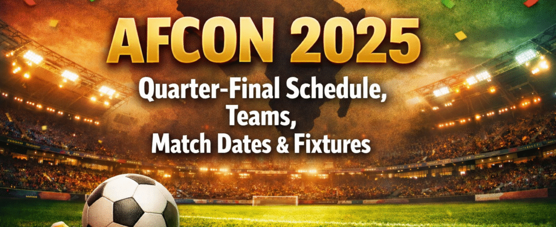 AFCON 2025 Quarter-Final Schedule, Teams, Match Dates & Fixtures