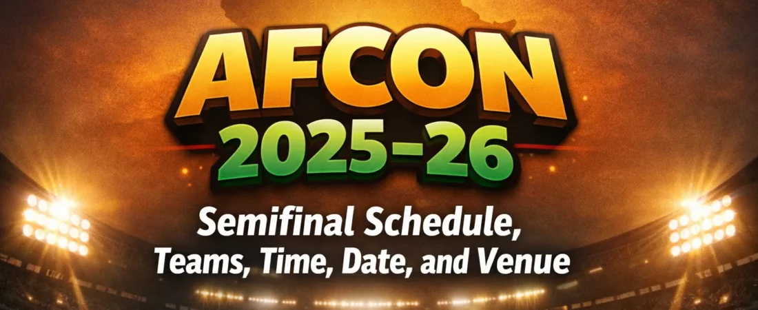 AFCON 2025–26 Semifinal Schedule, Teams, Time, Date, and Venue
