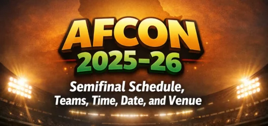 AFCON 2025–26 Semifinal Schedule, Teams, Time, Date, and Venue