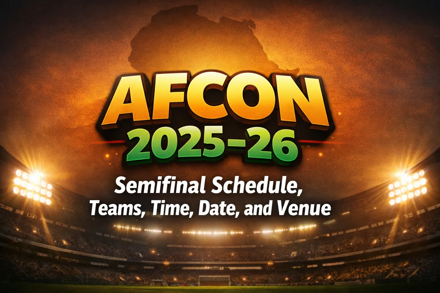 AFCON 2025–26 Semifinal Schedule, Teams, Time, Date, and Venue