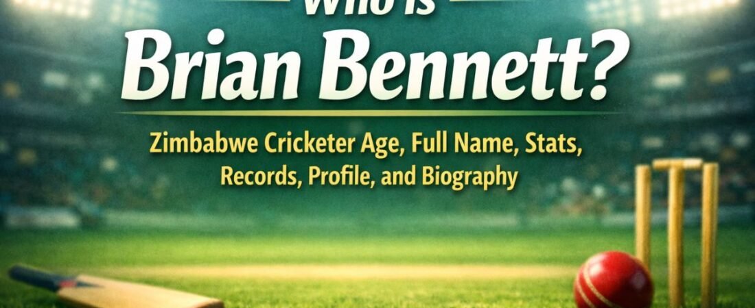 Who is Brian Bennett? Zimbabwe Cricketer Age, Full Name, Stats, Records, Profile, and Biography