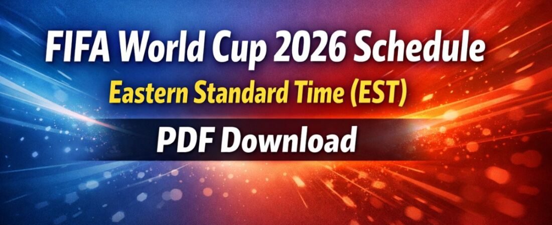 FIFA World Cup 2026 Schedule Eastern Standard Time (EST) PDF Download