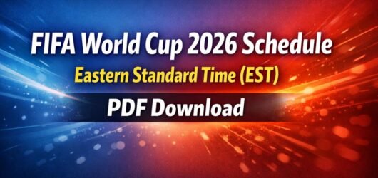 FIFA World Cup 2026 Schedule Eastern Standard Time (EST) PDF Download