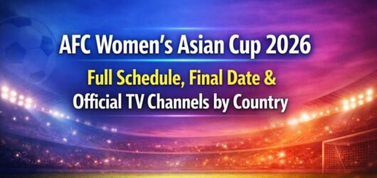 AFC Women’s Asian Cup 2026 Full Schedule, Final Date & Official TV Channels by Country