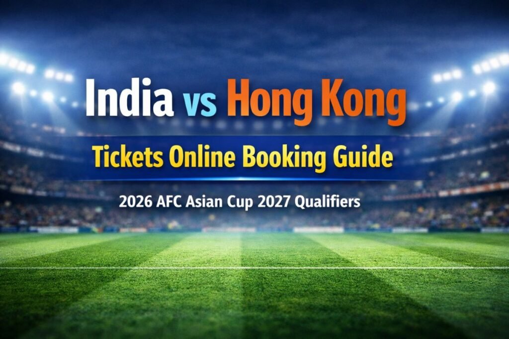 India vs Hong Kong Tickets Online Booking Guide 2026 AFC Asian Cup 2027 Qualifiers