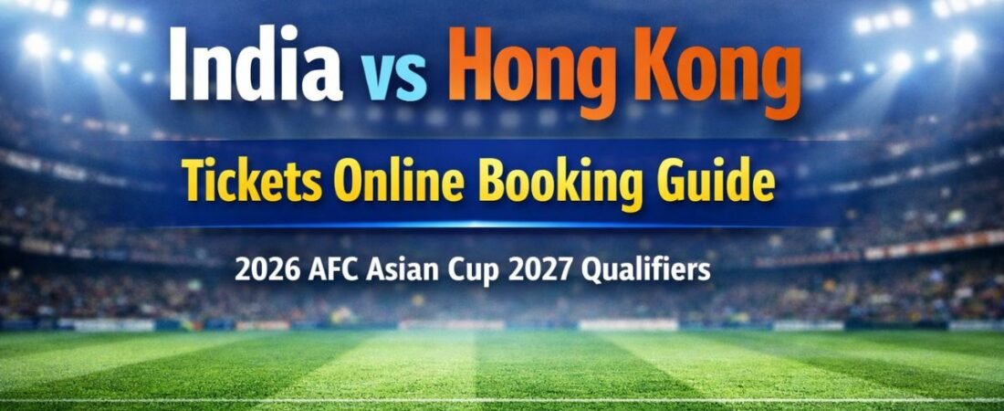 India vs Hong Kong Tickets Online Booking Guide 2026 AFC Asian Cup Qualifiers