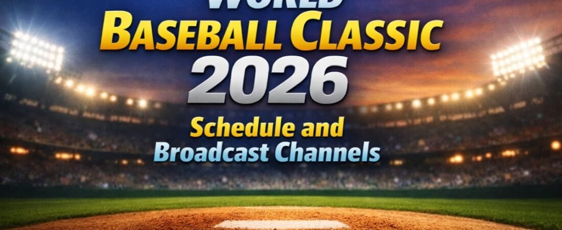 World Baseball Classic 2026 Schedule and Broadcast Channels