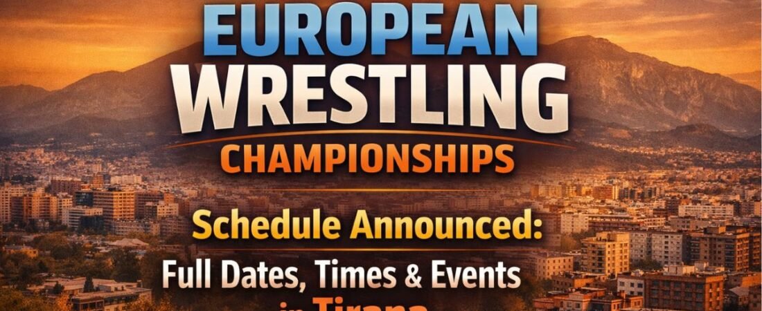 2026 European Wrestling Championships Schedule Announced: Full Dates, Times & Events in Tirana