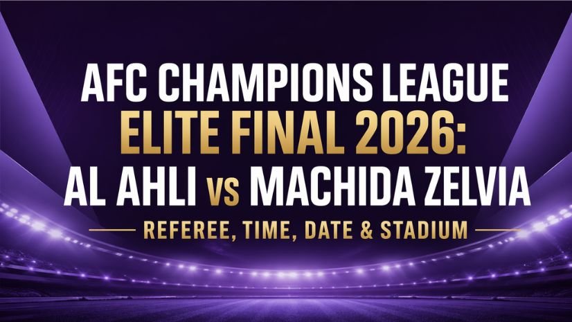 AFC Champions League Elite Final 2026: Al Ahli vs Machida Zelvia Referee, Time, Date & Stadium