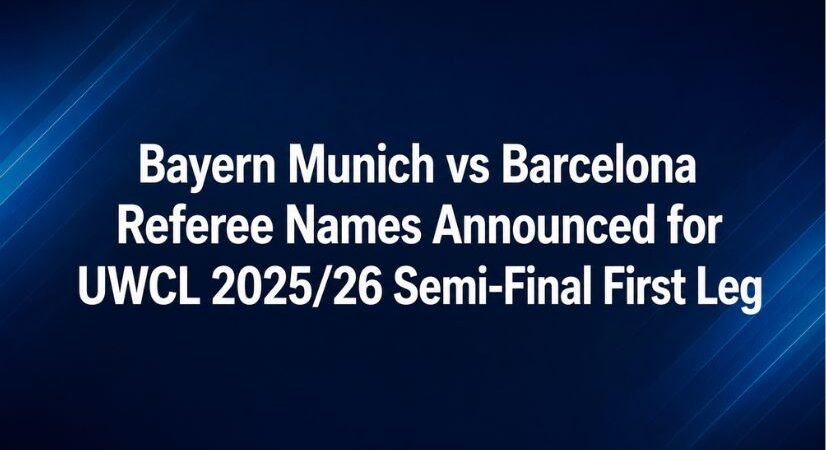Bayern Munich vs Barcelona Referee Names Announced for UWCL 2025/26 Semi-Final First Leg