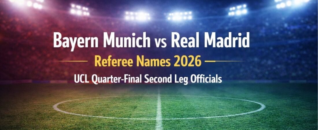 Bayern Munich vs Real Madrid Referee Names 2026 – UCL Quarter-Final Second Leg Officials