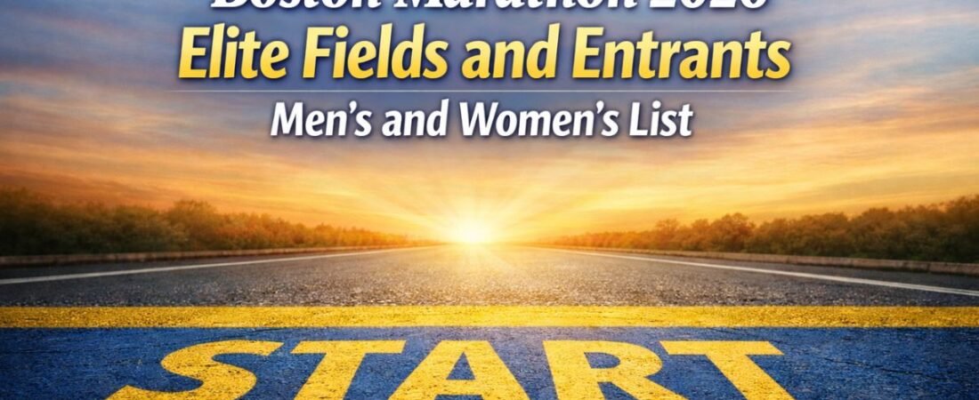 Boston Marathon 2026 Elite Fields and Entrants Men’s and Women’s List