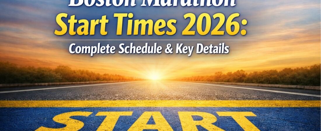 Boston Marathon Start Times 2026: Complete Schedule & Key Details