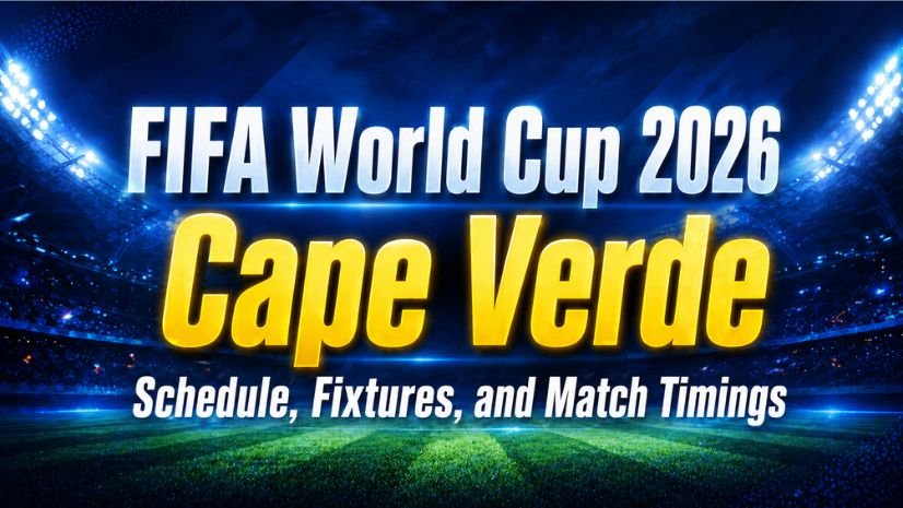 FIFA World Cup 2026 Cape Verde Schedule, Fixtures, and Match Timings