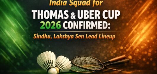 India Squad for Thomas & Uber Cup 2026 Confirmed: Sindhu, Lakshya Sen Lead Lineup