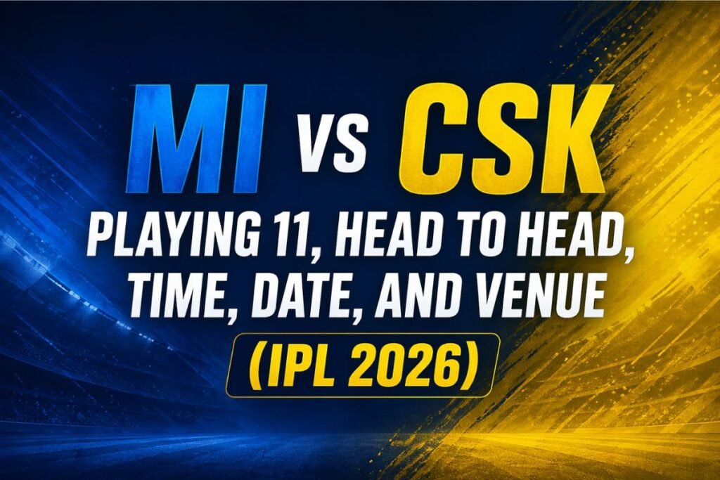 MI vs CSK Match Preview: Playing 11, Head-to-Head Stats, Time & Venue Revealed