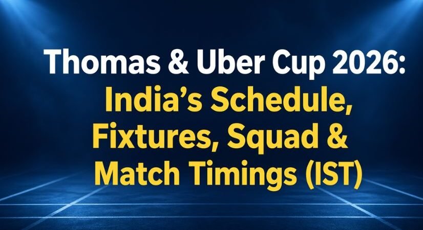 Thomas & Uber Cup 2026: India’s Schedule, Squad & Match Timings (IST)