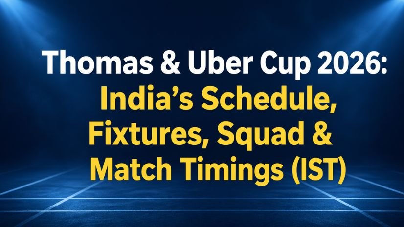 Thomas & Uber Cup 2026 India’s Schedule