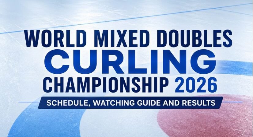World Mixed Doubles Curling Championship 2026 Schedule, Watching Guide and Results
