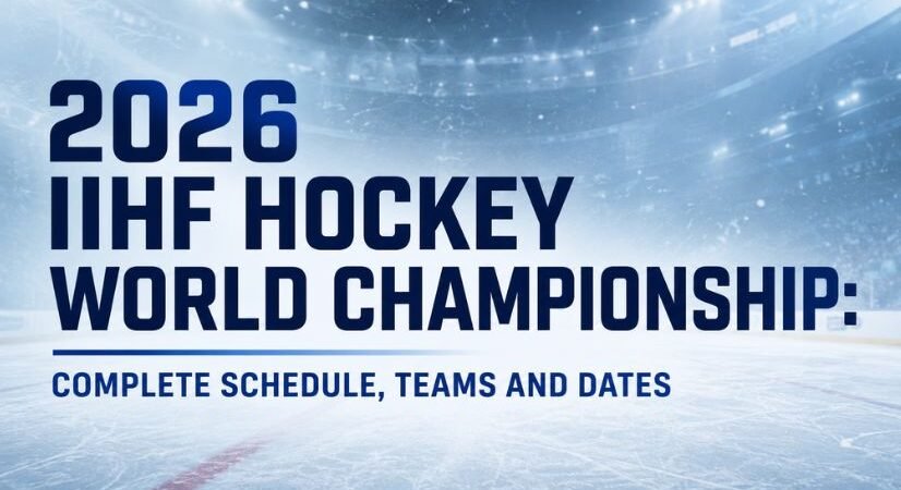 2026 IIHF Hockey World Championship: Complete Schedule, Teams and Dates