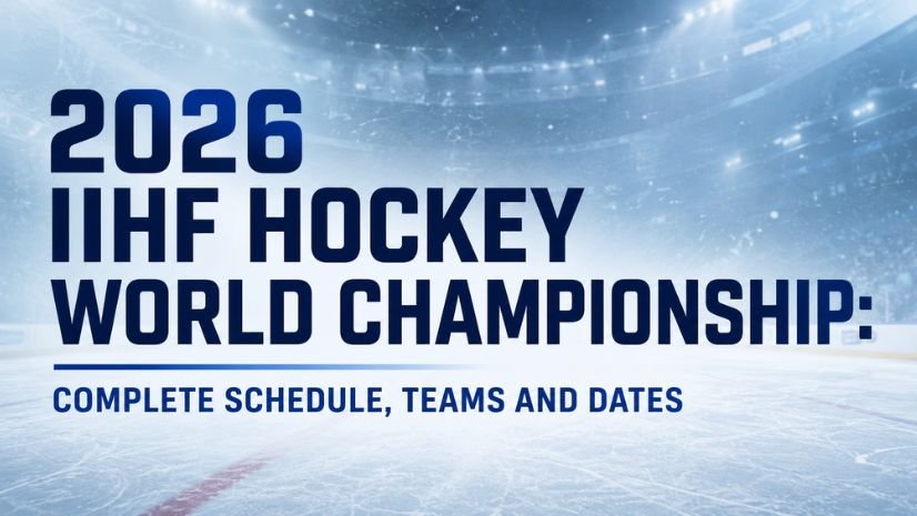 2026 IIHF Hockey World Championship: Complete Schedule, Teams and Dates