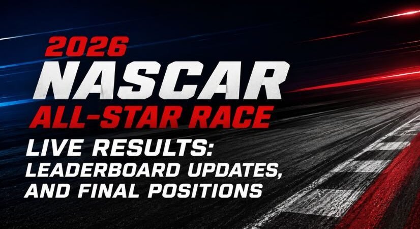2026 NASCAR All-Star Race Live Results: Leaderboard Updates, and Final Positions