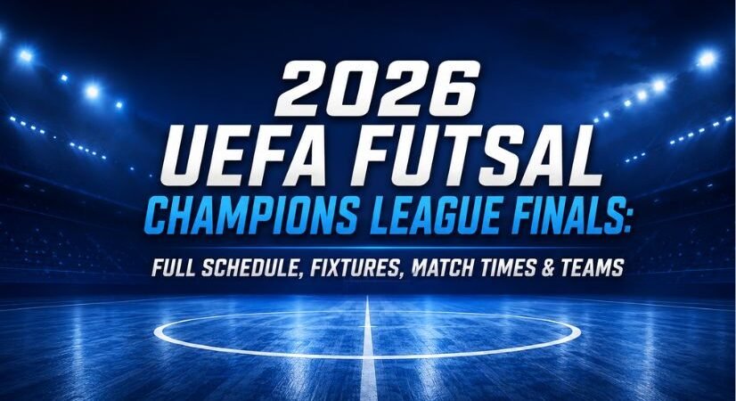 2026 UEFA Futsal Champions League Finals: Full Schedule, Fixtures, Match Times & Teams