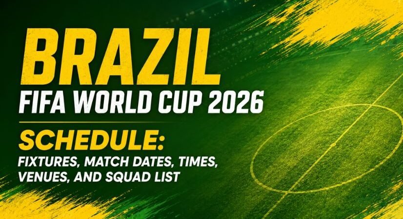 Brazil FIFA World Cup 2026 Schedule: Fixtures, Match Dates, Times, Venues, and Squad List