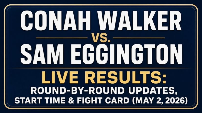 Conah Walker vs. Sam Eggington Live Results