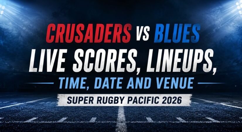 Crusaders vs Blues Live Scores, Lineups, Time, Date and Venue – Super Rugby Pacific 2026