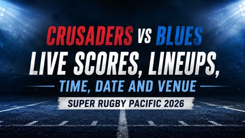 Crusaders vs Blues Live Scores, Lineups, Time, Date and Venue – Super Rugby Pacific 2026