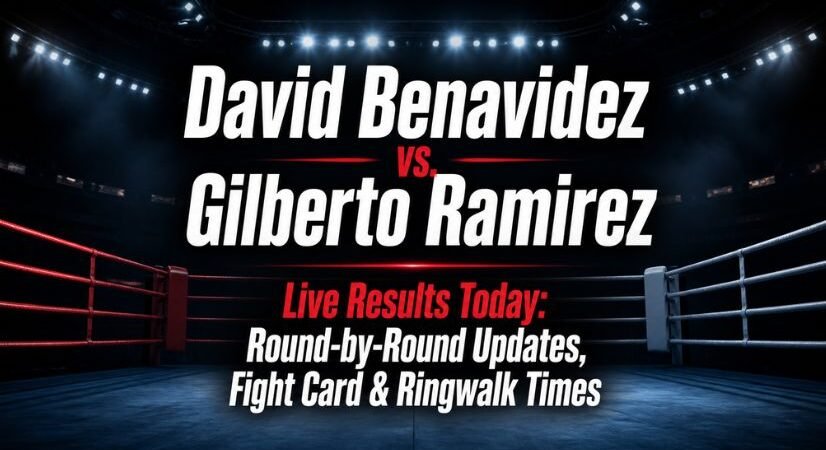 David Benavidez vs. Gilberto Ramirez Live Results Today: Round-by-Round Updates, Fight Card & Ring Walk Times