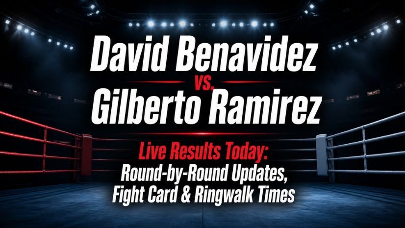David Benavidez vs. Gilberto Ramirez Live Results Today: Round-by-Round Updates, Fight Card & Ringwalk Times