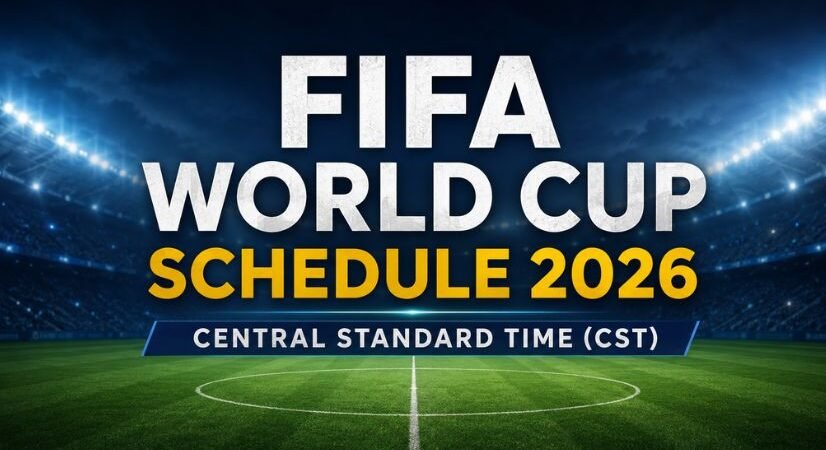 FIFA World Cup 2026 Schedule Central Standard Time (CST)