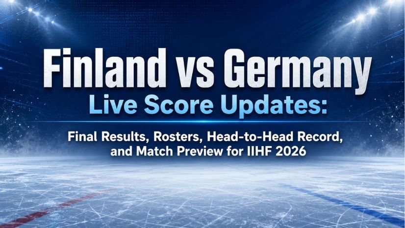 Finland vs Germany Live Score Updates Final Results, Rosters, Head-to-Head Record, and Match Preview for IIHF 2026