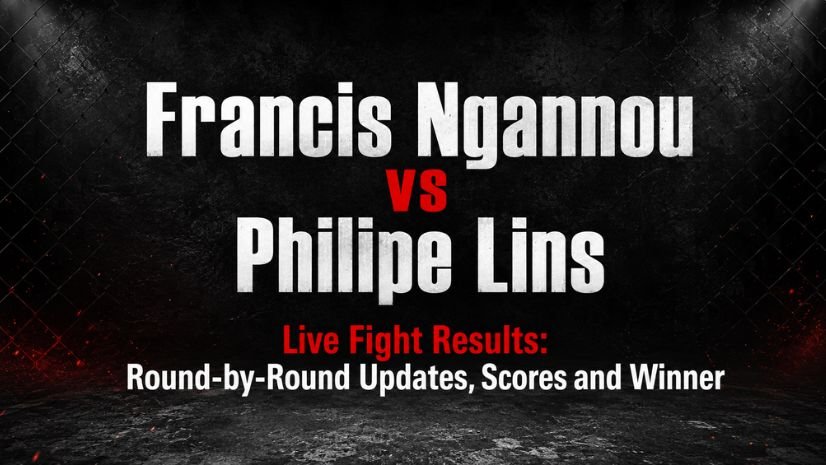 Francis Ngannou vs Philipe Lins Live Fight Results: Round-by-Round Updates, Scores and Winner