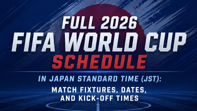Full 2026 FIFA World Cup Schedule in Japan Standard Time (JST): Match Fixtures, Dates, and Kick-Off Times