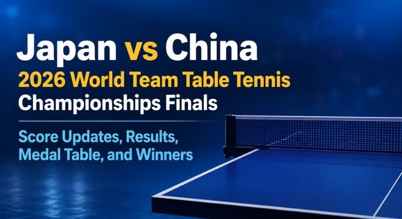 Japan vs China 2026 World Team Table Tennis Championships Finals Score Updates, Results, Medal Table, and Winners – Men’s and Women’s