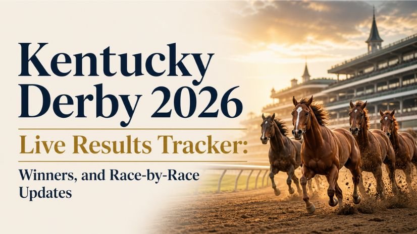 Kentucky Derby 2026 Live Results Tracker: Winners, and Race-by-Race Updates