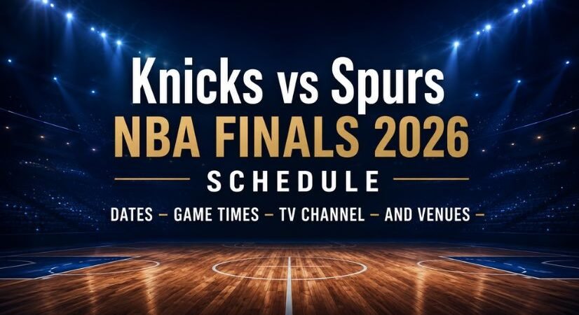 New York Knicks vs San Antonio Spurs NBA Finals 2026: Full Schedule, Dates, Times, and Venues