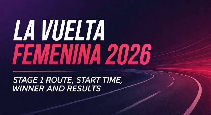 La Vuelta Femenina 2026 Stage 1 Route, Start Time, Live Results & Winner Update