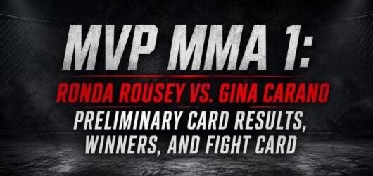 MVP MMA 1: Ronda Rousey vs. Gina Carano Preliminary Card Live Result Updates, Winners, and Fight Card