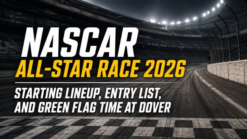 NASCAR All-Star Race 2026 Starting Lineup, Entry List, and Green Flag Time at Dover
