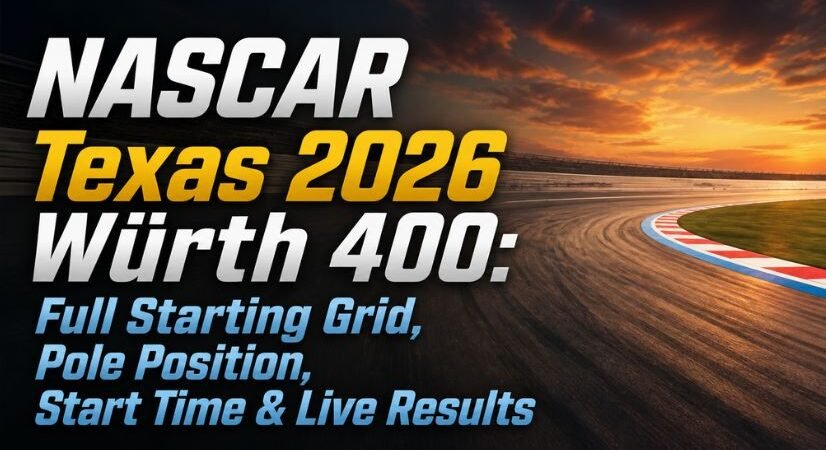 NASCAR Texas 2026 Würth 400: Full Starting Grid, Pole Position, Start Time & Live Results