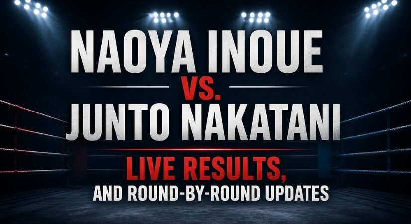 Naoya Inoue vs. Junto Nakatani Live Results, and Round-by-Round Updates