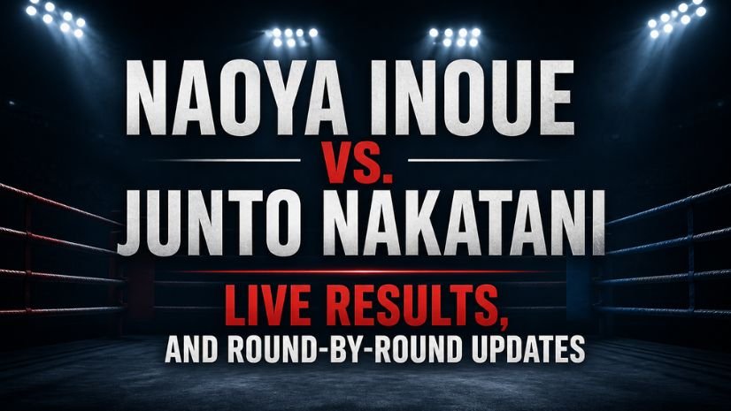Naoya Inoue vs. Junto Nakatani Live Results, and Round-by-Round Updates