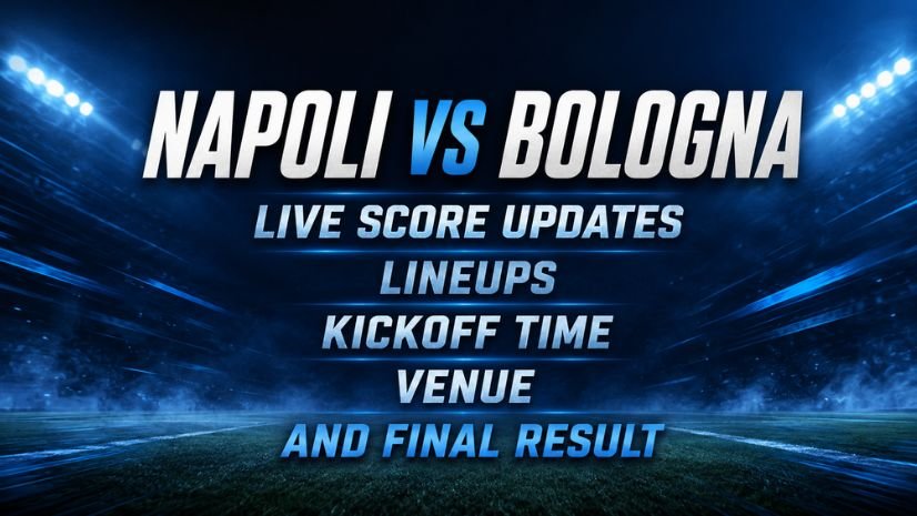 Napoli vs Bologna Live Score Updates, Lineups, Kickoff Time, Venue, and Final Result