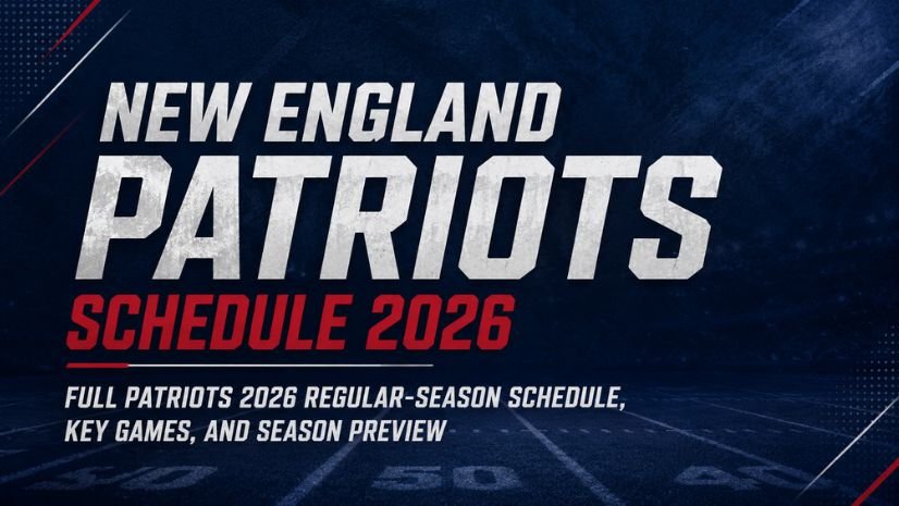 New England Patriots Schedule 2026: Full Patriots 2026 Regular-Season Schedule, Key Games, and Season Preview